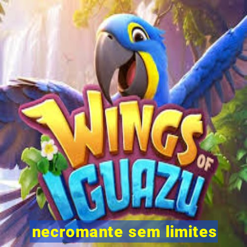 necromante sem limites